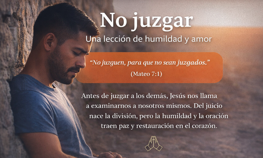 No juzgar: un llamado al amor y la humildad